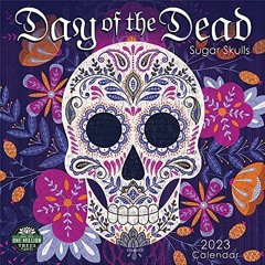 Get KINDLE PDF EBOOK EPUB Day of the Dead 2023 Wall Calendar: Sugar Skulls | 12" x 24" Open | Amber