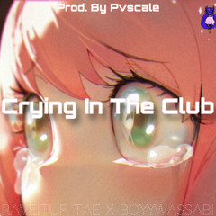 CRYING IN THE CLUB by Raveitup Tae & Boyywassabi (Prod. by Pvscale)