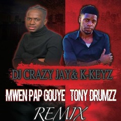 Mwen Pap Gouye (Tony Drumzz Remix DJ CRAZYJAY K-KEYZ