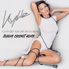 Can't Get You Out Of My Head - Kylie Minogue (Jérémy Cricket Remix)