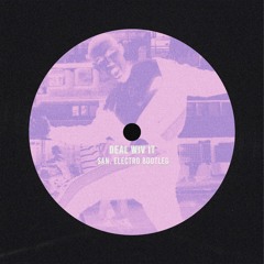[FREE DOWNLOAD] SLOWTHAI - DEAL WIV IT (SAN. ELECTRO BOOTLEG)