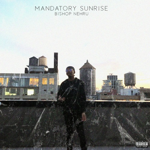 Mandatory Sunrise [PROD. BY BISHOP NEHRU]