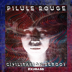 PILULE ROUGE - CIVILISATION REBOOT [EXO-02]