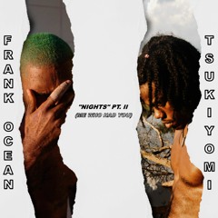 Frank Ocean ft. Tsukiyomi  - Nights pt. 2 (Me Who Had You) [Leak]
