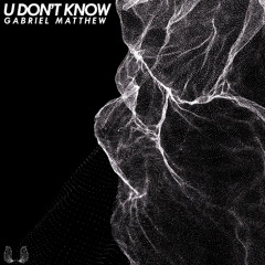 U Don't Know