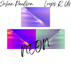 Johan Paulson & Loops R Us - NEON