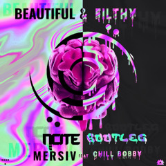 Mersiv - Beautiful & Filthy Feat. Chill Bobby (NCITE Bootleg)