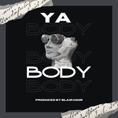 YA | BODY (prod by Blair Muir)
