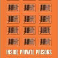 [FREE] PDF ☑️ Inside Private Prisons: An American Dilemma in the Age of Mass Incarcer