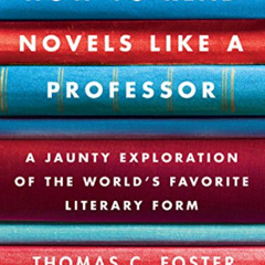 VIEW PDF ✅ How to Read Novels Like a Professor: A Jaunty Exploration of the World's F