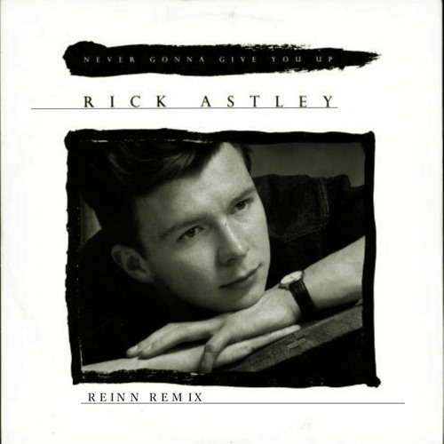 Rick Astley - Never Gonna Give You Up (Reinn Remix) [FREE DOWNLOAD]