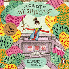View EBOOK ✉️ A Ghost in My Suitcase by  Gabrielle Wang,Veronica Chan,Penguin Random