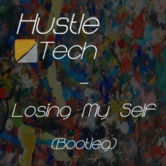 Losing My Selft (Hustle Tech Bootleg)