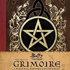 [DOWNLOAD] PDF 💜 Buffy the Vampire Slayer: The Official Grimoire: A Magickal History