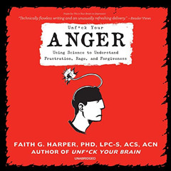 [GET] KINDLE 📰 Unf*ck Your Anger: Using Science to Understand Frustration, Rage, and