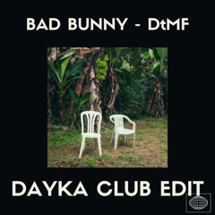 Bad Bunny - DtMF (Dayka Club Edit)