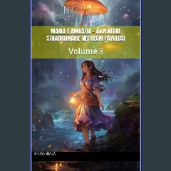 ebook [read pdf] 💖 MAGIA E AMICIZIA - AVVENTURE STRAORDINARIE NEI REGNI FAVOLOSI: Volume 3 (Italia