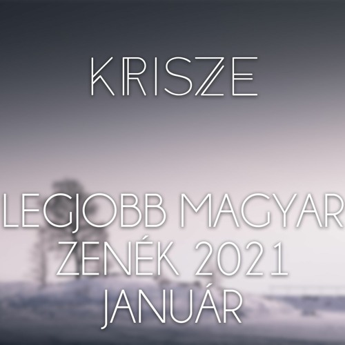 Legjobb Magyar Zenék 2021 Január - Hungarian Music Mix 2021 January by Krisze
