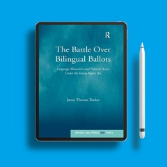 The Battle Over Bilingual Ballots (Election Law, Politics, and Theory). No Payment [PDF]