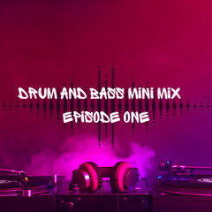 DRUM AND BASS MINI MIX | EPISODE ONE