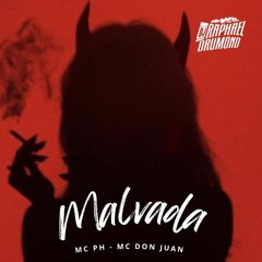 MTG - MALVADA [DJ RAPHAEL DRUMOND] MC PH & MC DON JUAN