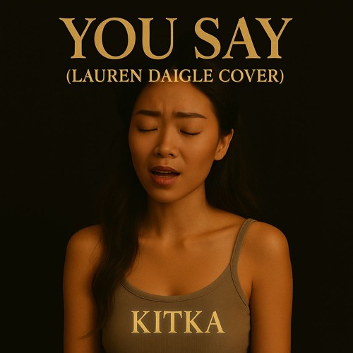 Kitka – You Say (Lauren Daigle Cover)