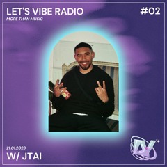 Let's Vibe Radio Show #02 w/ JTAI