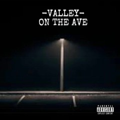 VALLEY - On The Ave