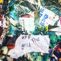 Off the Grid (Prod Joe Aste)