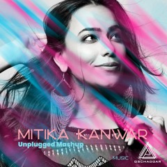 Mitika Kanwar - Unplugged