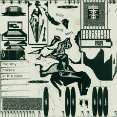 hide and seek: friendly noises in the dark