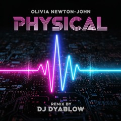 “Physical” (Olivia Newton) - Remix by DJ Dyablow