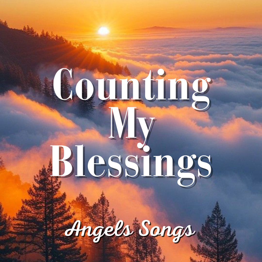 Stream Counting My Blessings (Cover) by Angels Songs | Listen online ...