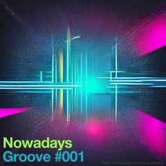 Nowadays Groove #001