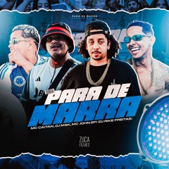 PARA DE MARRA - MC CAITAN, DJ MSK, MC JOHN EFI & DJ RIKE FREITAS