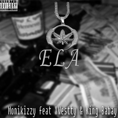 Monikayzzy04 ft XWestty & King Baby - ELA    [Prod. by mumiaheyy].mp3