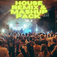 House Remix & Mashup Pack Vol. 5 (Supported by: Cloonee, Diplo, Ship Wrek & Dillon Francis)