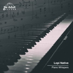Lopi Native - Piano Whispers (Original Mix) [Out 23rd Aug 2024]
