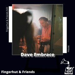 Fingerhut & Friends 020 || Dave Embrace