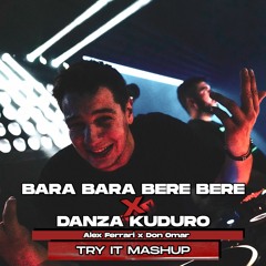 Bara Bara Bere Bere x Danza Kuduro (Try It Mashup)| Alex Ferrari x Don Omar | FREE DOWNLOAD