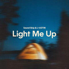 Sound Skip & J - ASTIN - Light Me Up