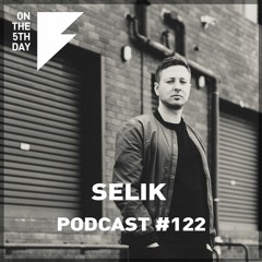 On The 5th Day Podcast #122 - Selik
