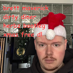 BRETT MAVERICK - DIRTY DINER (HERBZ BOOTLEG) [XMAS FREE DL]