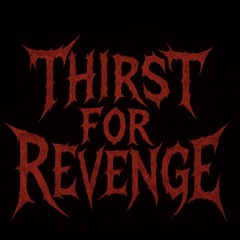 THIRST FOR REVENGE