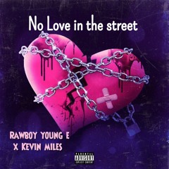 Rawboy Young e x Kevin miles - No love in the street