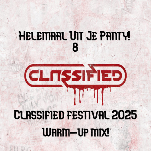 Helemaal Uit Je Panty! 8 Classified Festival 2025 RAW/UPTEMPO WARM - UP MIX! Fuel The Fire