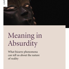 Pdf⚡️(read✔️online) Meaning in Absurdity: What Bizarre Phenomena Can Tell Us About the