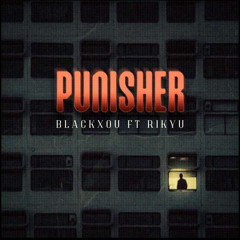 PUNISHER ft. RIKYU