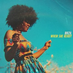 Bazil - When She Ready