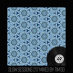 Slow Sessions 217 Mixed by Tim' so (FRA)